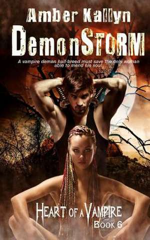 Demonstorm (Heart of a Vampire, Book 6) de Amber Kallyn