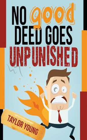 No Good Deed Goes Unpunished de Taylor Young