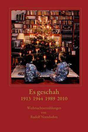 Es Geschah 1913 1944 1989 2010 de Rudolf Nottebohm