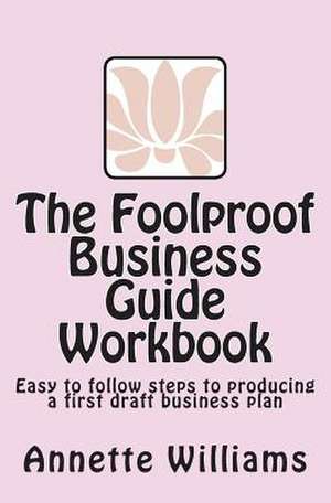 The Foolproof Business Guide Workbook de Anne Williams