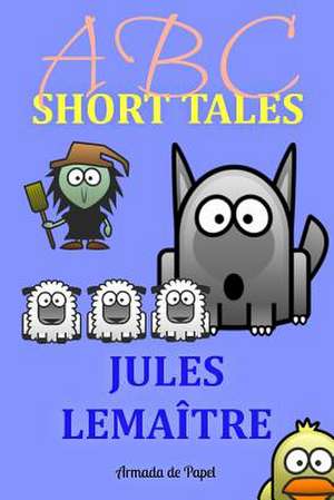 ABC Short Tales de Jules Lemaitre