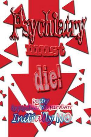 Psychiatry Must Die! de Initially No