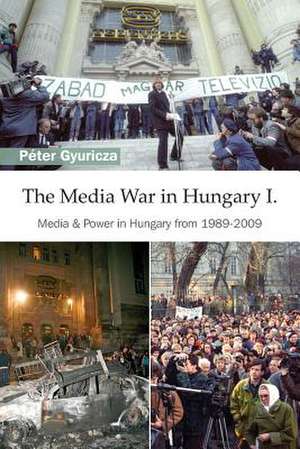 The Media War in Hungary I de Peter Gyuricza