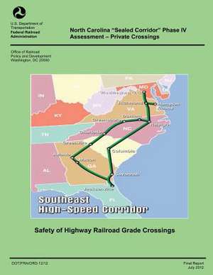 North Carolina Sealed Corridor Phase IV Assessment- Private Crossings de U. S. Department of Transportation