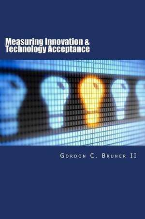 Measuring Innovation & Technology Acceptance de Dr Gordon C. Bruner II