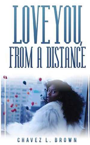 Love You, from a Distance de MR Chavez L. Brown