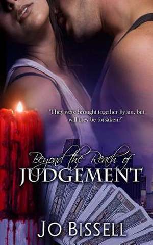 Beyond the Reach of Judgement de Jo Bissell