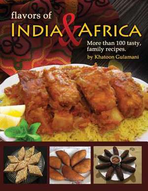 Flavors of India & Africa de Khatoon Gulamani