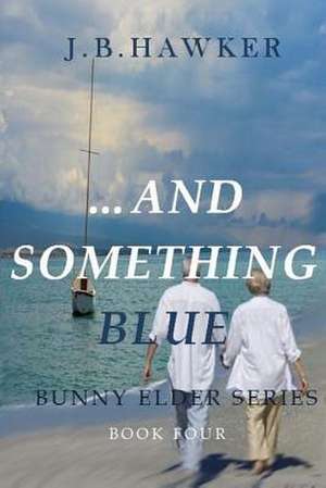 ...and Something Blue de J. B. Hawker