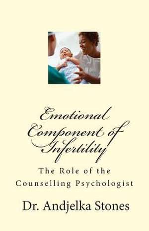 Emotional Component of Infertility de Dr Andjelka Stones