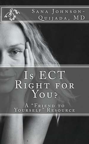 Is Ect Right for You? de Sana Johnson-Quijada