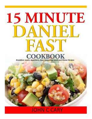 15 Minutes Daniel Fast Cookbook de John C. Cary