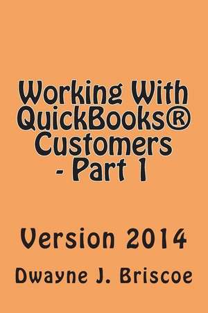 Working with QuickBooks(R) Customers - Part 1 de Dwayne J. Briscoe