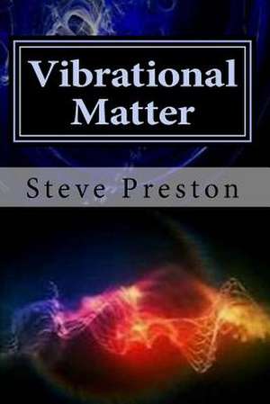 Vibrational Matter de Steve Preston