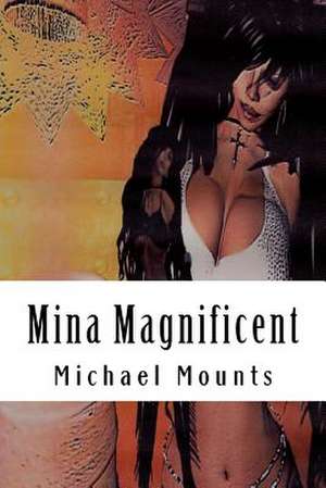 Mina Magnificent de MR Michael W. Mounts