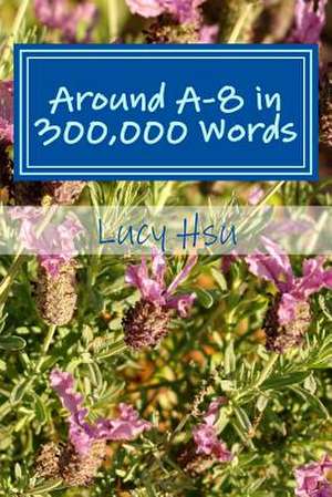 Around A-8 in 300,000 Words de Lucy Hsu