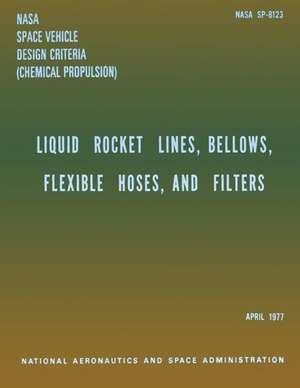 Liquid Rockets Lines, Bellows, Flexible Hoses, and Filters de National Aeronauti Space Administration