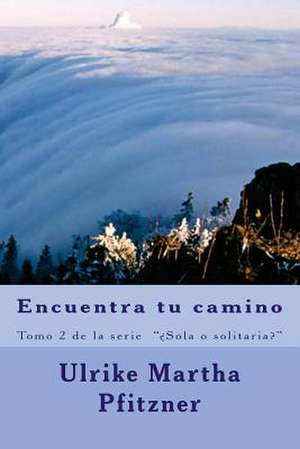 Encuentra Tu Camino de Pfitzner, Ulrike Martha