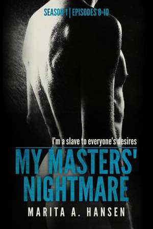 My Masters' Nightmare Season 1, Episodes 6 - 10 de Marita A. Hansen