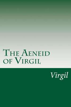 The Aeneid of Virgil de Virgil