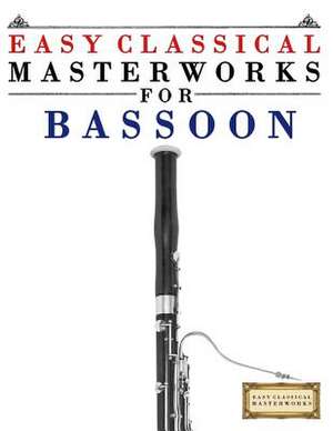 Easy Classical Masterworks for Bassoon de Easy Classical Masterworks