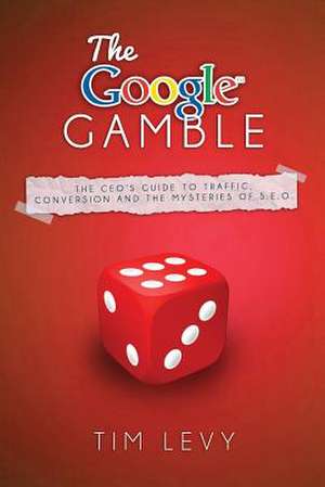 The Google Gamble de Tim Levy