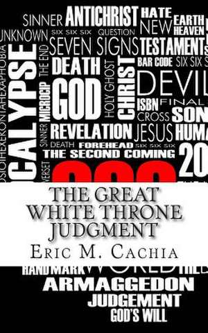 The Great White Throne Judgment de Eric M. Cachia