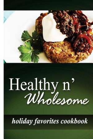 Healthy N' Wholesome - Holiday Favorites Cookbook de Healthy N' Wholesome