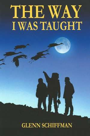 The Way I Was Taught de Glenn Schiffman