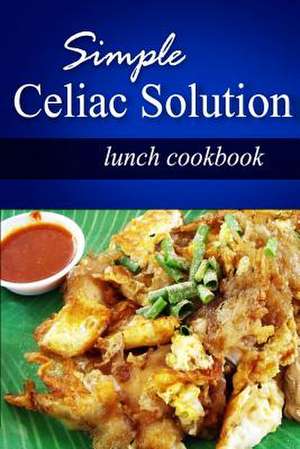 Simple Celiac Solution - Lunch Cookbook de Simple Celiac Solution