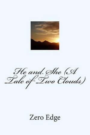 He and She (a Tale of Two Clouds) de Zero Edge