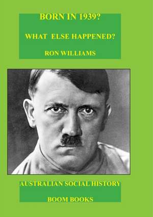 Born in 1939? What else happened? de Ron Williams