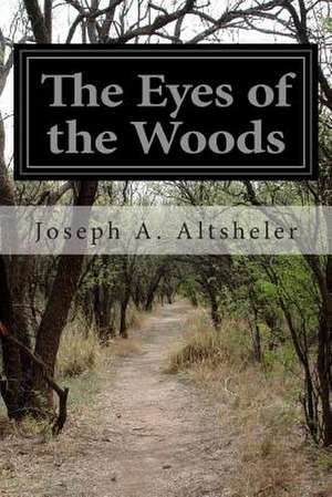 The Eyes of the Woods de Joseph a. Altsheler