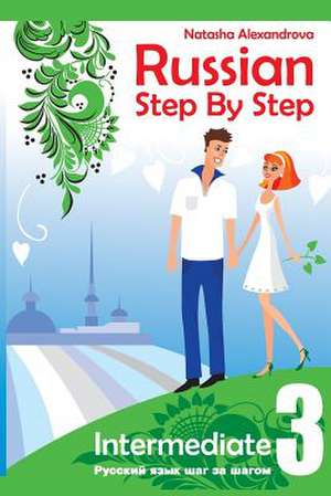 Russian Step by Step Intermediate Level 3 de Natasha Alexandrova