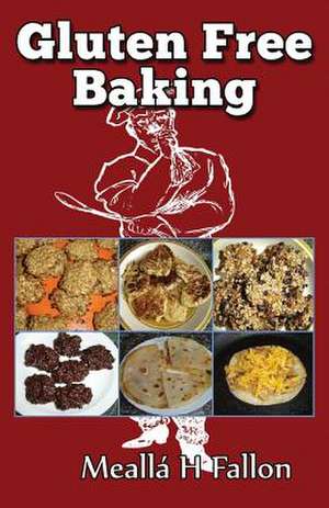 Gluten Free Baking de Mealla H. Fallon