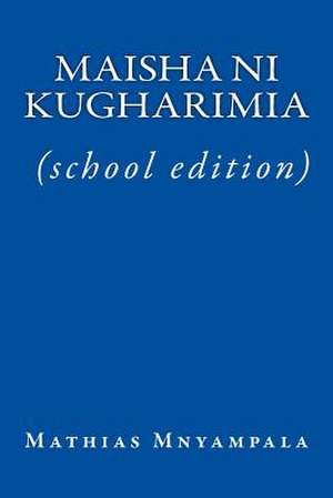 Maisha Ni Kugharimia (School Edition) de Mathias E. Mnyampala