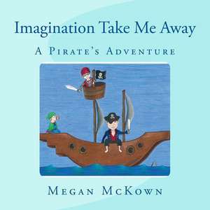 Imagination Take Me Away de Megan M. McKown