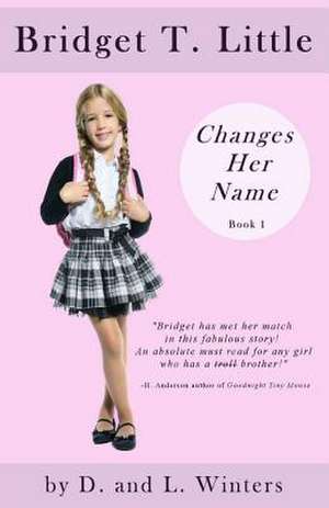 Bridget T. Little Changes Her Name de D. and L. Winters