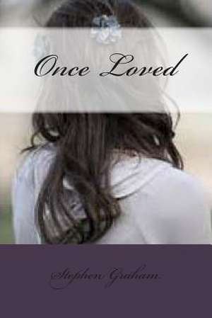 Once Loved de MR Stephen B. Graham