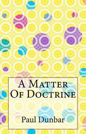 A Matter of Doctrine de Paul Laurence Dunbar