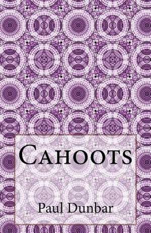 Cahoots de Paul Laurence Dunbar