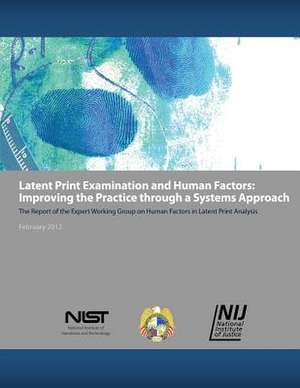 Latent Print Examination and Human Factors de U. S. Department of Justice's National in