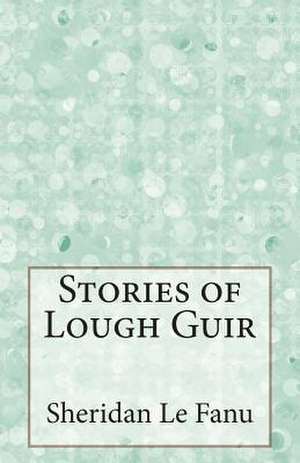 Stories of Lough Guir de Sheridan Le Fanu