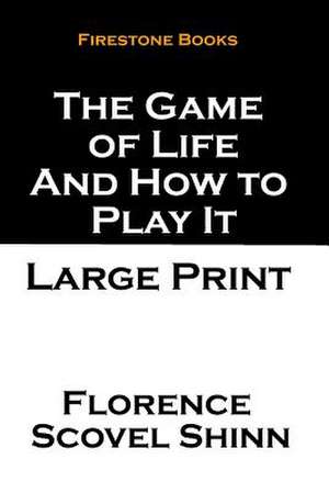 The Game of Life and How to Play It de Florence Scovel Shinn