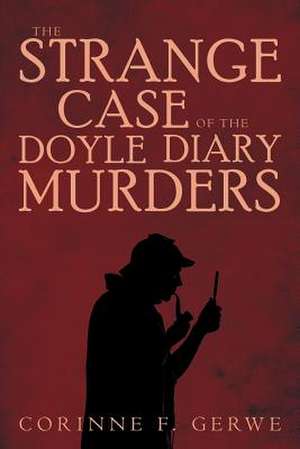 The Strange Case of the Doyle Diary Murders de Corinne F. Gerwe