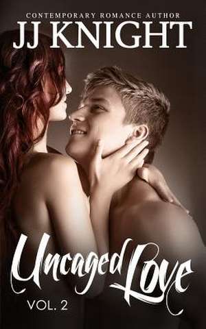 Uncaged Love #2 de Jj Knight