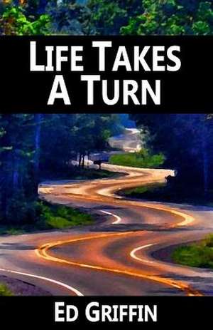 Life Takes a Turn de Ed Griffin