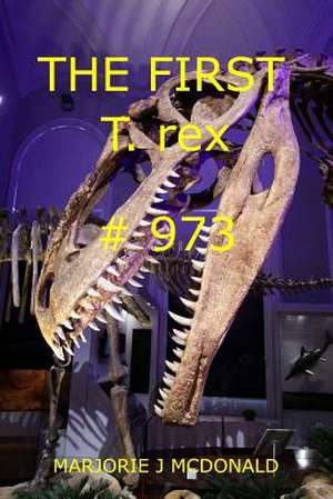 The First T. Rex #973 de MS Marjorie J. McDonald