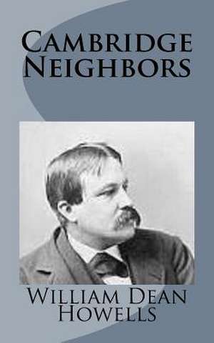 Cambridge Neighbors de William Dean Howells