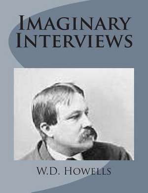 Imaginary Interviews de W. D. Howells